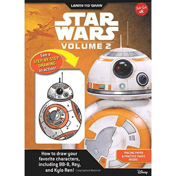 Learn to Draw Star Wars : How to Draw Your Favorite Characters, Including Bb-8, Rey, and Kylo Ren!