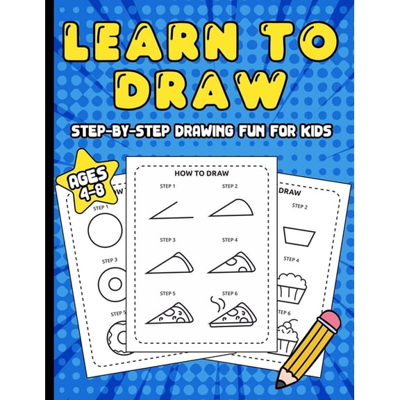 Learn to Draw for Kids Learn to Draw: Step-by-Step Drawing Fun for Kids Ages 4-8, (Paperback)