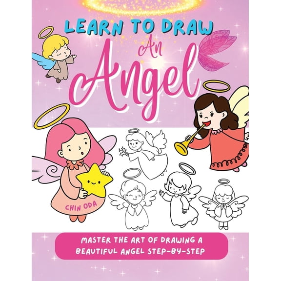 Learn to Draw an Angel : Master the Art of Drawing a Beautiful Angel Step-by-Step (Paperback)
