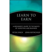 Learn to Earn A Beginners Guide to the Basics of Investing and Business, Hardcover