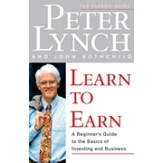 Learn to Earn : A Beginner's Guide to the Basics of Investing and Business (Paperback)
