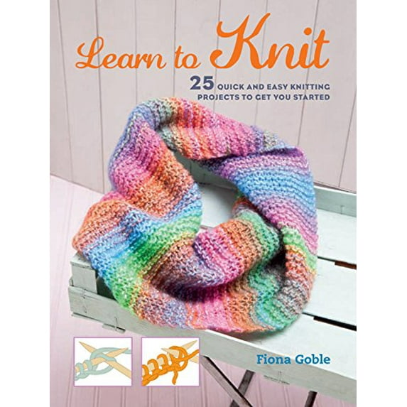 Pre-Owned Learn to Knit: 25 quick and easy knitting projects to get you started