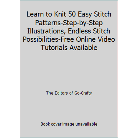 Pre-Owned Learn to Knit 50 Easy Stitch Patterns-Step-by-Step Illustrations, Endless Stitch Possibilities-Free Online Video Tutorials Available (Paperback) 1640210369 9781640210363