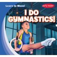 thumbnail image 1 of Learn to Move! I Do Gymnastics!, (Hardcover), 1 of 1