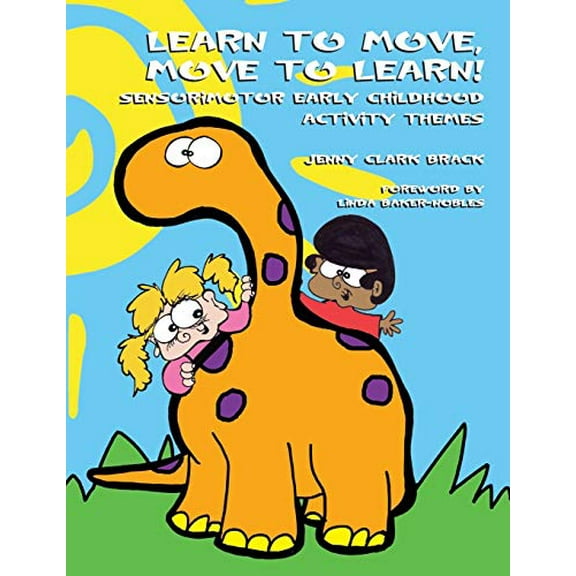 Pre-Owned Learn to Move, Move to Learn!: Sensorimotor Early Childhood Activity Themes (Paperback) 1931282633 9781931282635