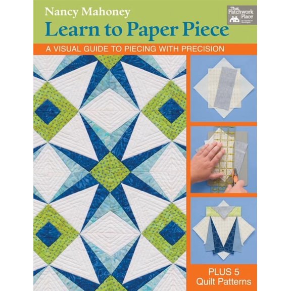 Learn to Paper Piece: A Visual Guide to Piecing with Precision (Paperback)