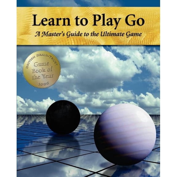 Learn to Play Go: A Master's Guide to the Ultimate Game (Volume I), (Paperback)