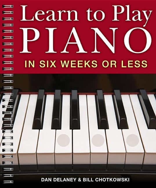 Learn to Play Piano in Six Weeks or Less Paperback