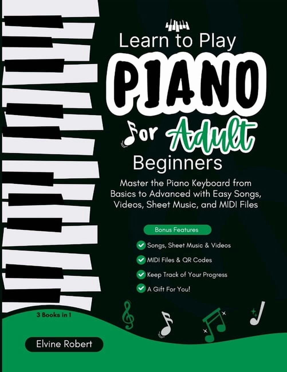 Learn to Play Piano for Adult Beginners: Master the Piano Keyboard from ...