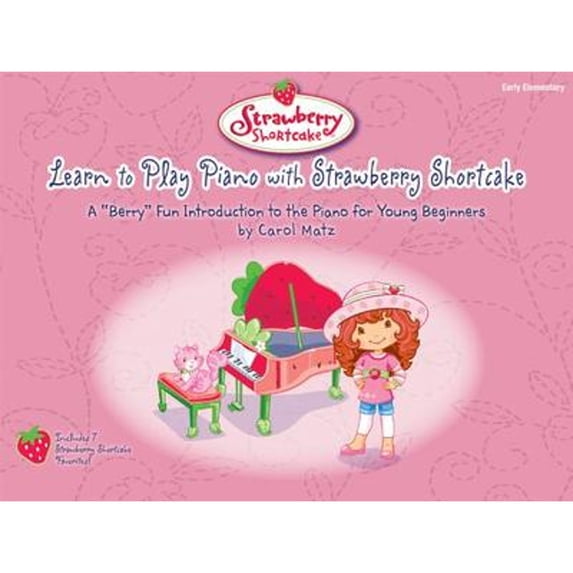 Pre-Owned Learn to Play Piano with Strawberry Shortcake: A Berry Fun Introduction the for (Paperback 9780739049587) by Carol Matz