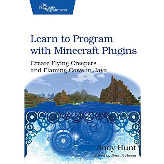 Pre-Owned Learn to Program with Minecraft Plugins: Create Flying Creepers and Flaming Cows in Java (The Pragmatic Programmers)