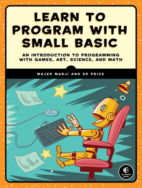 Learn to Program with Small Basic : An Introduction to Programming with ...