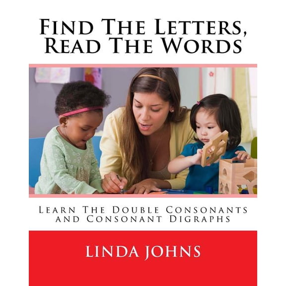 Learn to Read: Find The Letters, Read The Words: Learn The Double Consonants and Consonant Digraphs (Paperback)