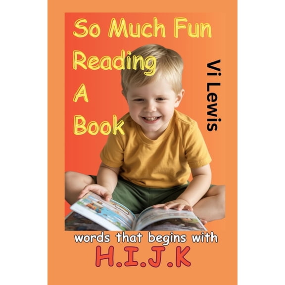 Learn to Read with Alphabet with Sight W So Much Fun Reading A Book: Words That Begins With H.I.J.K, (Paperback)