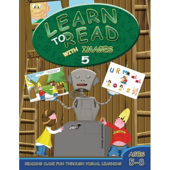 Learn to Read with Images Learn to Read with Images 5: Reading Made Fun Through Visual Learning (Ages 5-8), Book 5, (Paperback)