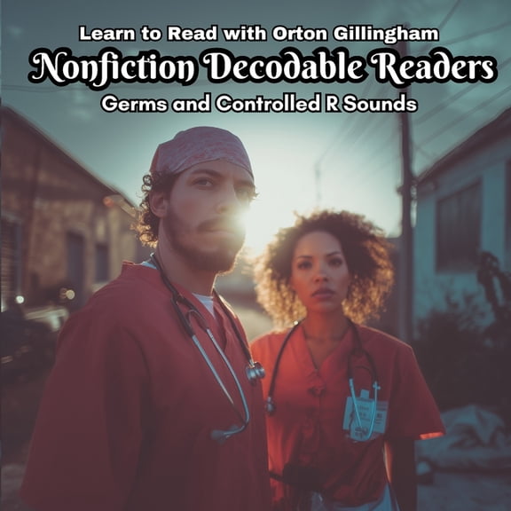 Learn to Read with Orton Gillingham Nonfiction Decodable Readers: Germs and Controlled R Sounds, (Paperback)