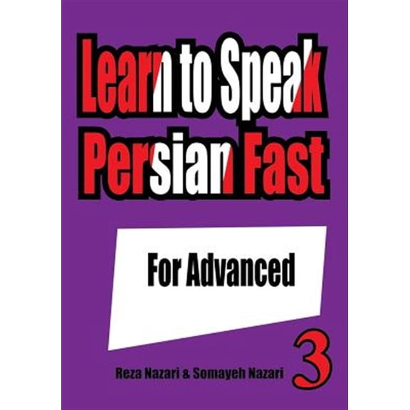 Learn to Speak Persian Fast: Learn to Speak Persian Fast: For Advanced (Paperback)