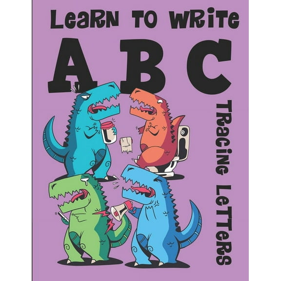 Learn to Write ABC Tracing Letters: Dinosaur Handwriting Practice Paper for Kindergarten 1st Grade - 100 Pages Writing Notebook for Kids, (Paperback)