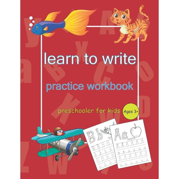 Learn to Write Practice Workbook: Letter Tracing Book, Practice For