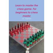 Learn to master the game of chess, Paperback