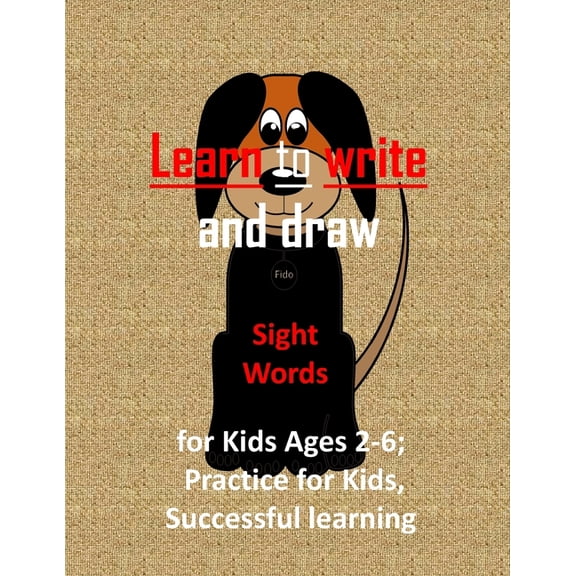 Learn to write and draw, Sight Words for Kids Ages 2-6: Practice for Kids, Successful learning, (Paperback)