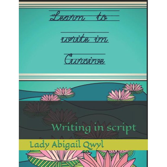 Learn to write in cursive : Writing in script (Paperback)