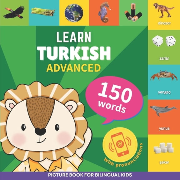 Learn turkish - 150 words with pronunciations - Advanced: Picture book for bilingual kids, (Paperback)