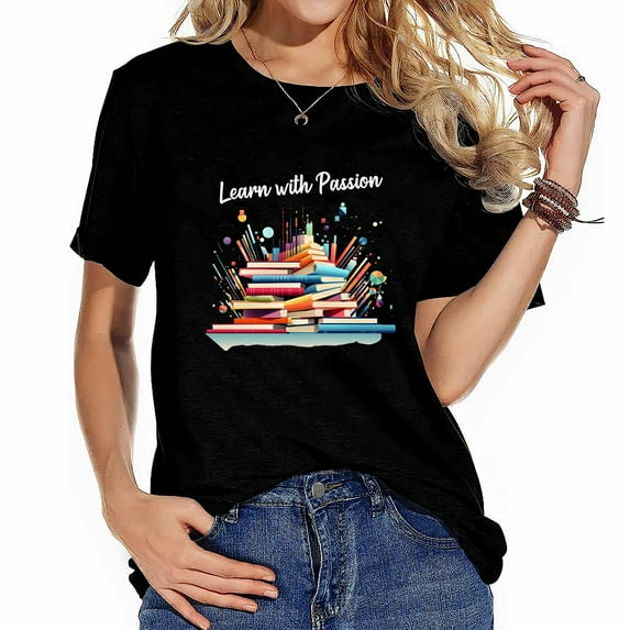 Learn with Passion Back to School Gifts Stylish Graphic Tees for Women - Comfy and Fashion-forward