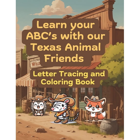 Learn your ABC's with our Texas Animal Friends: Letter Tracing and Coloring Book, (Paperback)