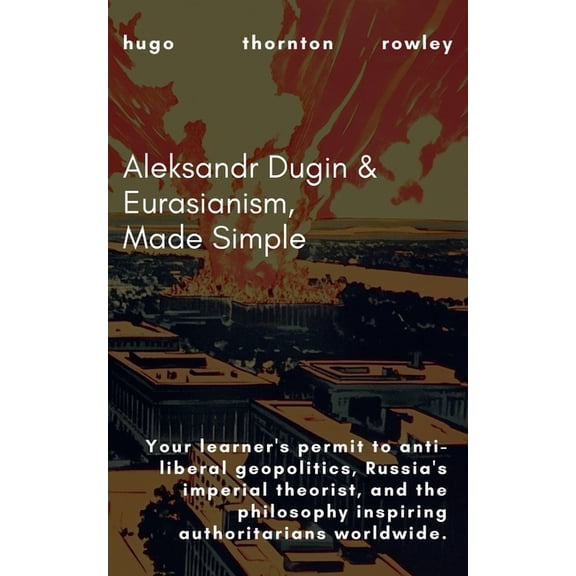Learner's Permit Guides Aleksandr Dugin & Eurasianism, Made Simple, Book 3, (Paperback)