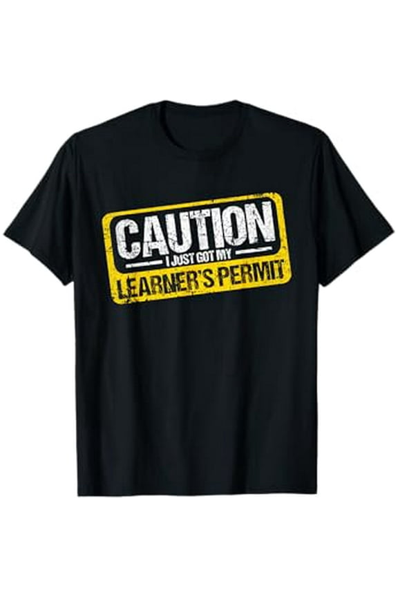 Learner's Permit New Driver Shirt Caution Just Got My Permit T-Shirt