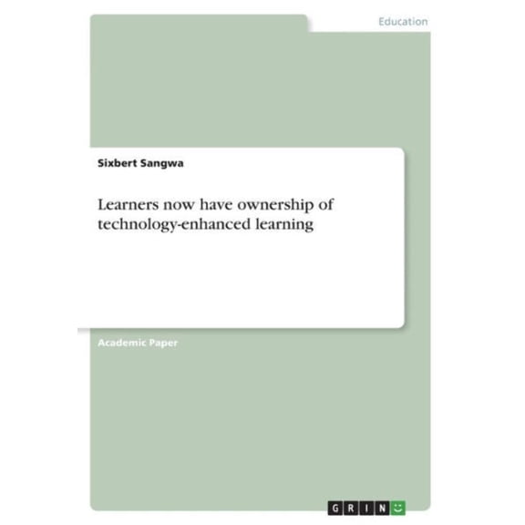 Learners Now Have Ownership Of Technology-Enhanced Learning
