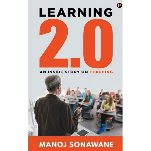 Learning 2.0: An Inside Story on Teaching, (Paperback)