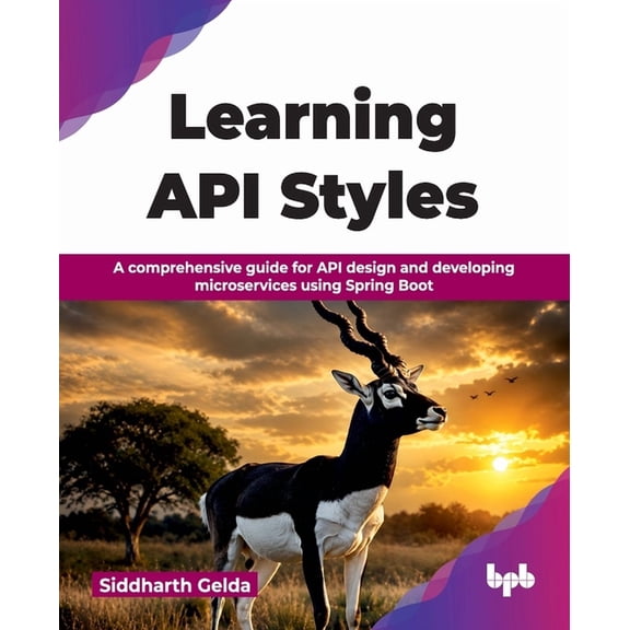 Learning API Styles: A comprehensive guide for API design and developing microservices using Spring Boot (English Editio, (Paperback)