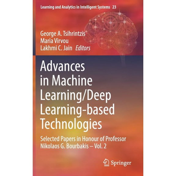 Learning and Analytics in Intelligent Sy Advances in Machine Learning/Deep Learning-Based Technologies: Selected Papers in Honour of Professor Nikolaos G. Bourba, Book 23, (Hardcover)