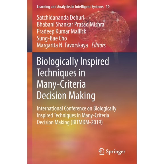 Learning and Analytics in Intelligent Sy Biologically Inspired Techniques in Many-Criteria Decision Making: International Conference on Biologically Inspired Tec, Book 10, (Paperback)