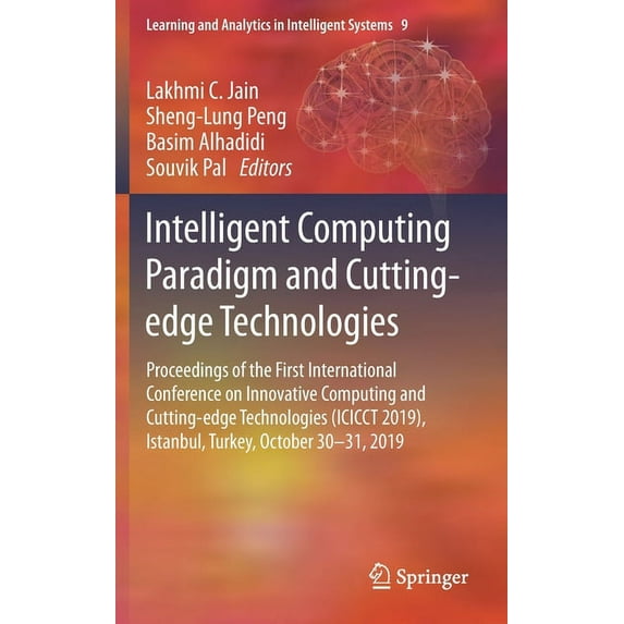 Learning and Analytics in Intelligent Sy Intelligent Computing Paradigm and Cutting-Edge Technologies: Proceedings of the First International Conference on Innov, Book 9, (Hardcover)