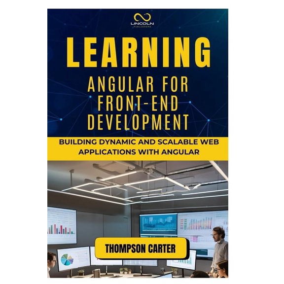 Learning Angular for Front-End Development: Building Dynamic and Scalable Web Applications with Angular, (Paperback)