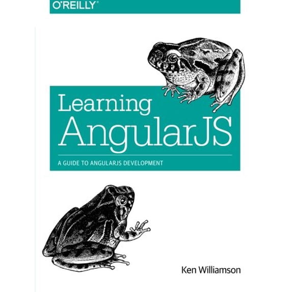 Pre-Owned Learning Angularjs: A Guide to Angularjs Development (Paperback) 1491916753 9781491916759