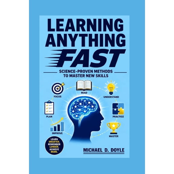 Learning Anything Fast: Science-Proven Methods to Master New Skills, (Paperback)