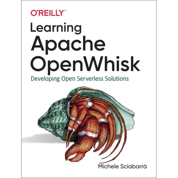 Learning Apache Openwhisk: Developing Open Serverless Solutions ...