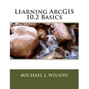Learning ArcGIS 10.2 Basics Paperback
