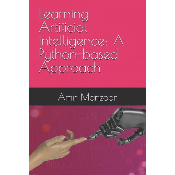 Learning Artificial Intelligence: A Python-based Approach, (Paperback)