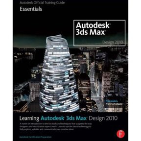 Pre-Owned Learning Autodesk 3ds Max Design 2010: Essentials: Autodesk Official Training Guide [With DVD ROM] (Paperback) 0240811933 9780240811932