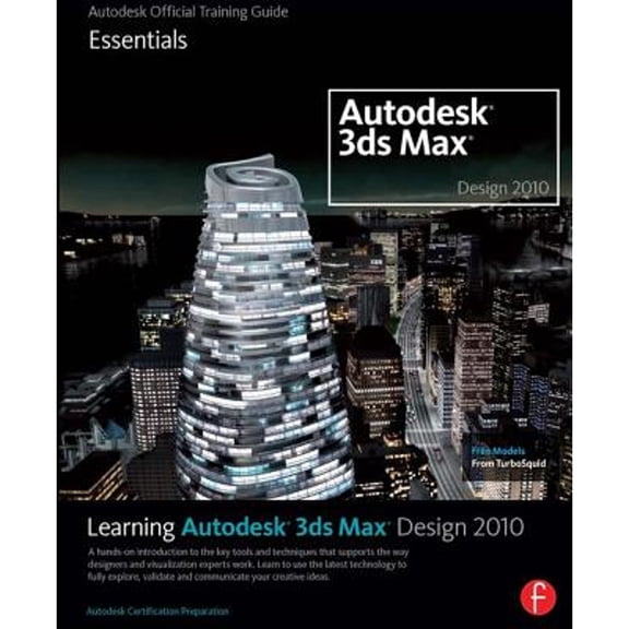 Pre-Owned Learning Autodesk 3ds Max Design 2010: Essentials: Autodesk Official Training Guide [With DVD ROM] (Paperback) 0240811933 9780240811932