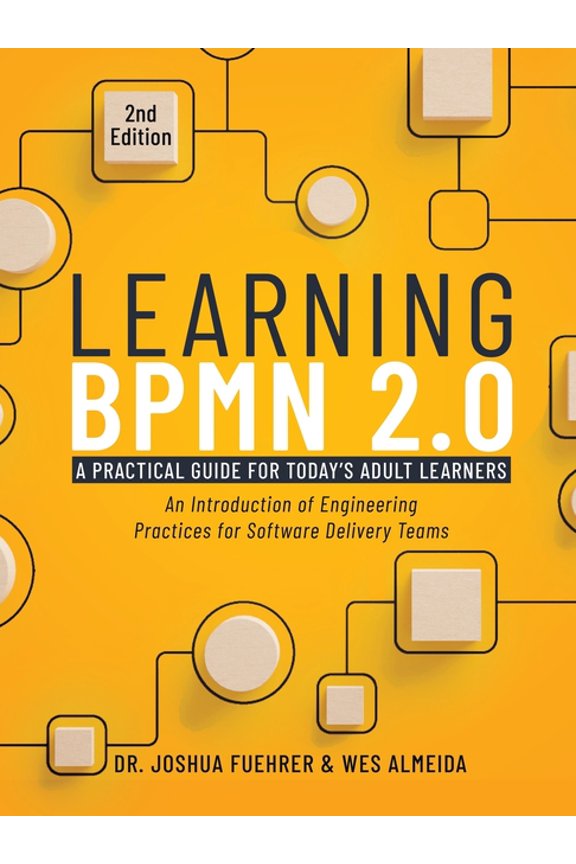 Learning BPMN 2.0: An Introduction of Engineering Practices for Software Delivery Teams, (Paperback)