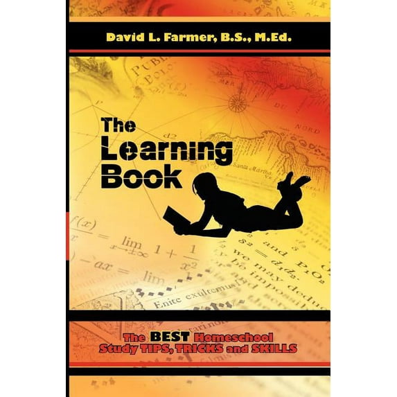 The Learning Book: The Best Homeschool Study Tips, Tricks and Skills (Paperback) by David Farmer