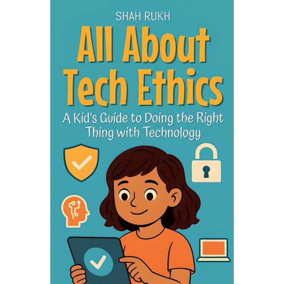 Learning Books for Kids All About Tech Ethics: A Kid's Guide to Doing the Right Thing with Technology, Book 14, (Paperback)