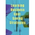 thumbnail image 1 of Learning Business Cost Saving Strategies, (Paperback), 1 of 1