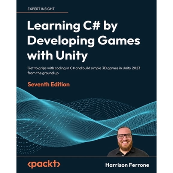 Pre-Owned Learning C# by Developing Games with Unity: Get to grips with coding in C# and build simple 3D games in Unity 2023 from the ground up, 9781837636877, 1837636877, Paperback, 7th ed. edition
